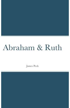 Coperta cărții 'Abraham & Ruth - James Peck'
