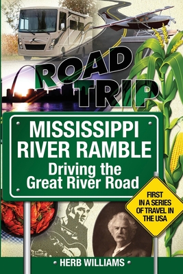 Mississippi River Ramble: Driving the Great River Road - Herb Williams