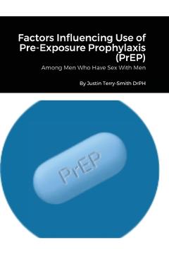 Poza produsului Factors Influencing Use of Pre-Exposure Prophylaxis: Among Men Who Have Sex With Men - Justin Terry-smith