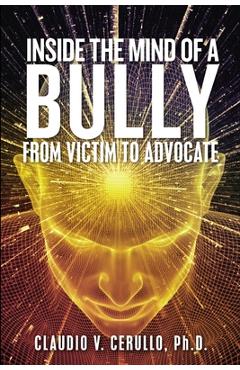 Coperta cărții 'Inside the Mind of a Bully - Claudio V. Cerullo'