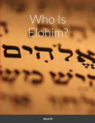 Who Is Elohim - Shem El