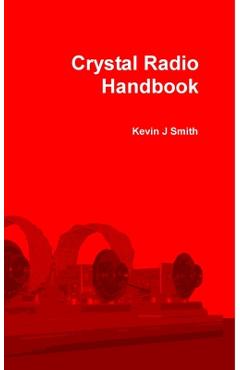 Poza produsului Crystal Radio Handbook - Kevin J. Smith