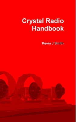 Crystal Radio Handbook - Kevin J. Smith