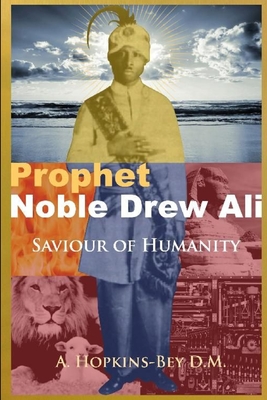 Prophet Noble Drew Ali- Savior of Humanity - Grand Sheik A. Hopkins-bey