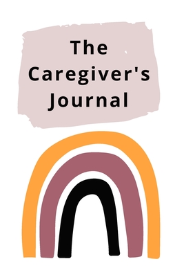 The Caregiver's Journal: A self-care journal for those who care for others - Llc Tklovespk