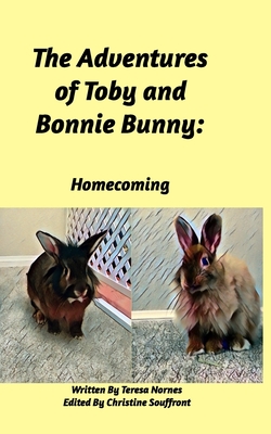 The Adventures of Toby and Bonnie Bunny: Homecoming - Teresa Nornes