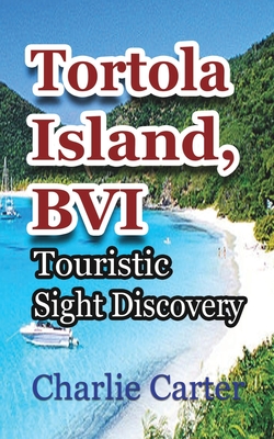 Tortola Island, BVI: Touristic Sight Discovery - Charlie Carter