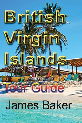 British Virgin Islands: Tour Guide - James Baker