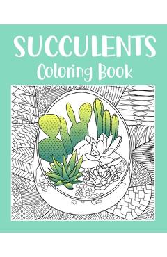 Coperta cărții 'Succulents Coloring Book: Adult Coloring Book, Succulents Gift, Cactus Coloring, Succulents Lover - Paperland'