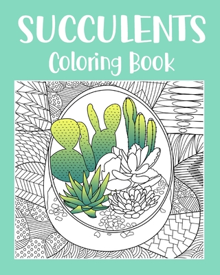 Succulents Coloring Book: Adult Coloring Book, Succulents Gift, Cactus Coloring, Succulents Lover - Paperland