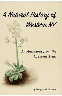 Coperta cărții 'Natural History of Western New York: An Anthology from the Crecent Trail - Douglas G. Stinson'