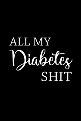 All My Diabetes Shit: Health Log Book, Blood Sugar Tracker, Diabetic Planner - Paperland