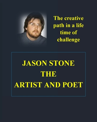 The Heart and Soul of Jason Stone Artist and Poet - Carol Mcgraw