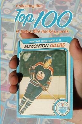 Collecting the Top 100 O-Pee-Chee Hockey Cards - Richard Scott