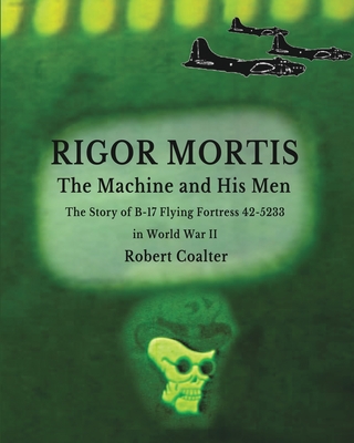 Rigor Mortis. The Machine and His Men - Robert Coalter