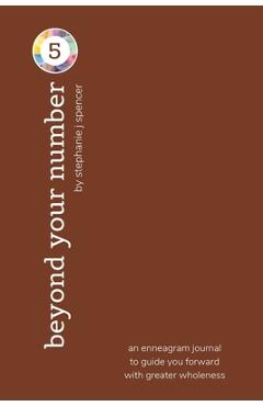 Coperta cărții 'Beyond Your Number Type 5: an enneagram journal to guide you forward with greater wholeness - Stephanie J. Spencer'