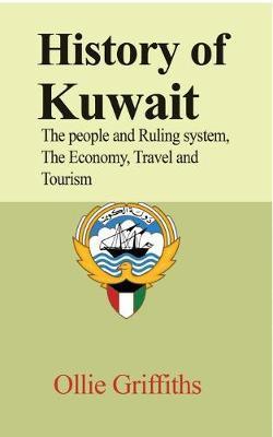 History of Kuwait: The people and Ruling system, The Economy, Travel and Tourism - Ollie Griffiths