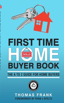First Time Home Buyer Book: A Guide For Homebuyers - Thomas Frank