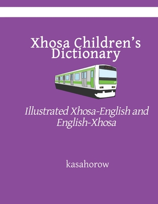 Xhosa Children's Dictionary: Illustrated Xhosa-English and English-Xhosa - Kasahorow