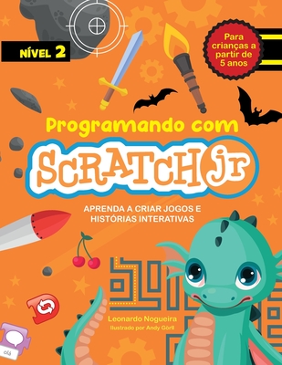 Programando com Scratch JR: Aprenda a criar jogos e histórias interativas - Andy Gorll