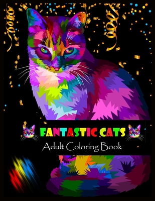 FANTASTIC CATS Adult Coloring Book: Stress Relieving Designs - Shamonto Press