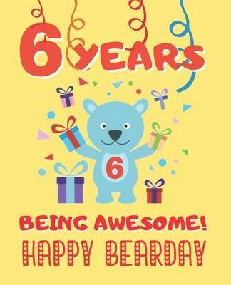 6 Years Being Awesome: Cute Birthday Party Coloring Book for Kids - Animals, Cakes, Candies and More - Creative Gift - Six Years Old - Boys a - Happy Year Press