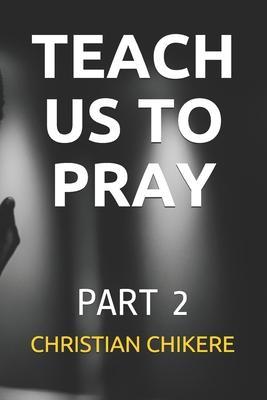 Teach Us to Pray: Part 2 - Apostle Joshua Selman