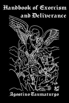 Handbook of Exorcism and Deliverance - Agostino Taumaturgo