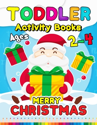 Merry Christmas Toddler Activity Books Ages 2-4: Activity book for Boy, Girls, Kids, Children (First Workbook for your Kids) Fun with Numbers, Letters - Rocket Publishing