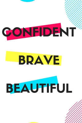 Confident Brave Beautiful: Gift for teenage girl, for birthday, Christmas or any event that requires appreciation - Lazzy Inspirations