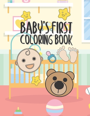 Baby's First Coloring Book: 25 Pages For Baby Or Toddler To Scribble & Enjoy Great Gift For Boy Girl Birthday Holiday Or Baby Shower - Giggles And Kicks
