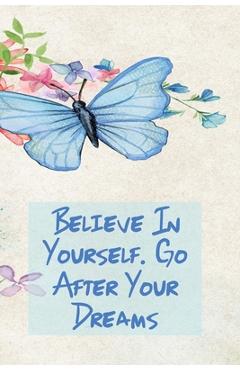 Coperta cărții 'Believe in Yourself. Go After Your Dreams: Inspirational College Ruled Notebook - Watercolor Scene With Butterly On'