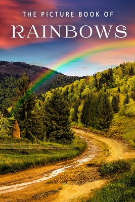 The Picture Book of Rainbows: A Gift Book for Alzheimer's Patients and Seniors with Dementia - Sunny Street Books