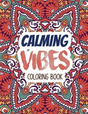 Calming Vibes Coloring Book: Depression Coloring Book for Getting Through Tough Times, Adult Coloring and Stress Relief book, Christmas Gift idea. - Voloxx Studio