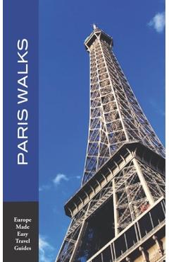 Poza produsului Paris Walks: Walking Tours of Neighborhoods and Major Sights of Paris (2020 edition/Europe Made Easy Travel Guides) - Andy Herbach