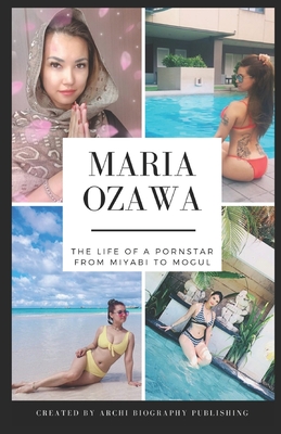 Maria Ozawa - The Life Of A Pornstar From Miyabi To Mogul - Ben Walker