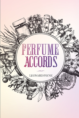 Perfume Accords - Leonard Payne