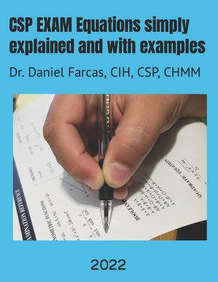 CSP EXAM Equations simply explained and with examples: Certified Safety Professional - Daniel Farcas