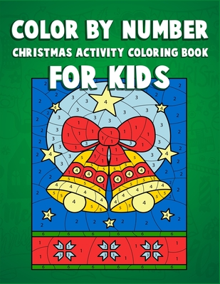 Color By Number Christmas Activity Coloring Book For Kids: Creative christmas coloring and activity books for kids. Perfect for focus and color skill - Printouch Studio