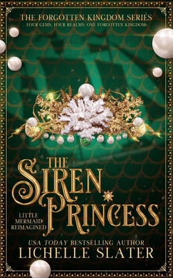 The Siren Princess: Little Mermaid Reimagined - Lichelle Slater