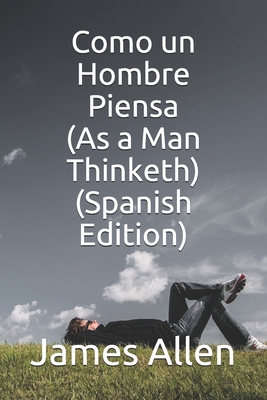 Como un Hombre Piensa (As a Man Thinketh) (Spanish Edition) - Edith Barajas