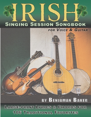 Coperta cărții 'Irish Singing Session Songbook for Voice and Guitar: Large-print Lyrics and Chords for 106 Traditional Favorites - Ben'