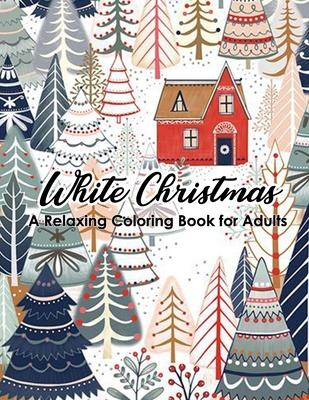 White Christmas - A Relaxing Coloring Book for Adults: 46 beautiful and relaxing illustrations to relieve stress. Featuring Christmas, Santa Claus, Re - Color Sky
