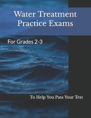 Water Treatment Practice Exams: For Grades 2-3 - Joshua Armstrong