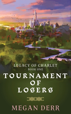Tournament of Losers - Megan Derr