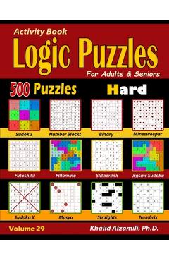 Coperta cărții 'Activity Book: Logic Puzzles for Adults & Seniors: 500 Hard Puzzles (Sudoku - Fillomino - Straights - Futoshiki -'