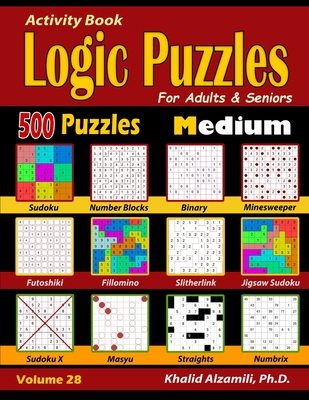 Activity Book: Logic Puzzles for Adults & Seniors: 500 Medium Puzzles (Sudoku - Fillomino - Straights - Futoshiki - Binary - Slitherl - Khalid Alzamili
