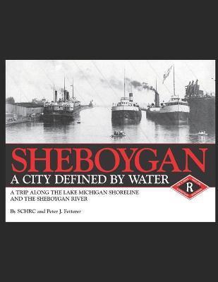 Sheboygan, A City Defined by Water - Sheboygan County Histor Research Center