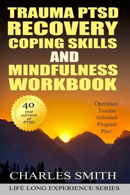 Trauma PTSD Recovery Coping Skills and Mindfulness Workbook (Black & White version): Operation T.I.P.P. (Trauma Informed Program Plus) - Charles Smith
