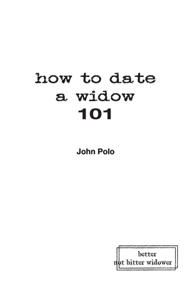 how to date a widow 101 - John Polo